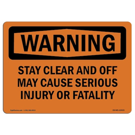 Signmission OSHA Stay Clear & Off May Cause Serious Injury 18in X 12in Rigid Plastic, 12" W, 18" L, Landscape OS-WS-P-1218-L-12409